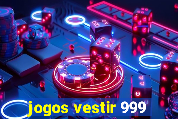 jogos vestir 999